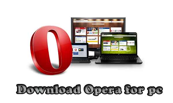 تحميل متصفح اوبرا عربي 2020 للكمبيوتر تنزيل برابط مباشر opera vpn | برامج اندرويد